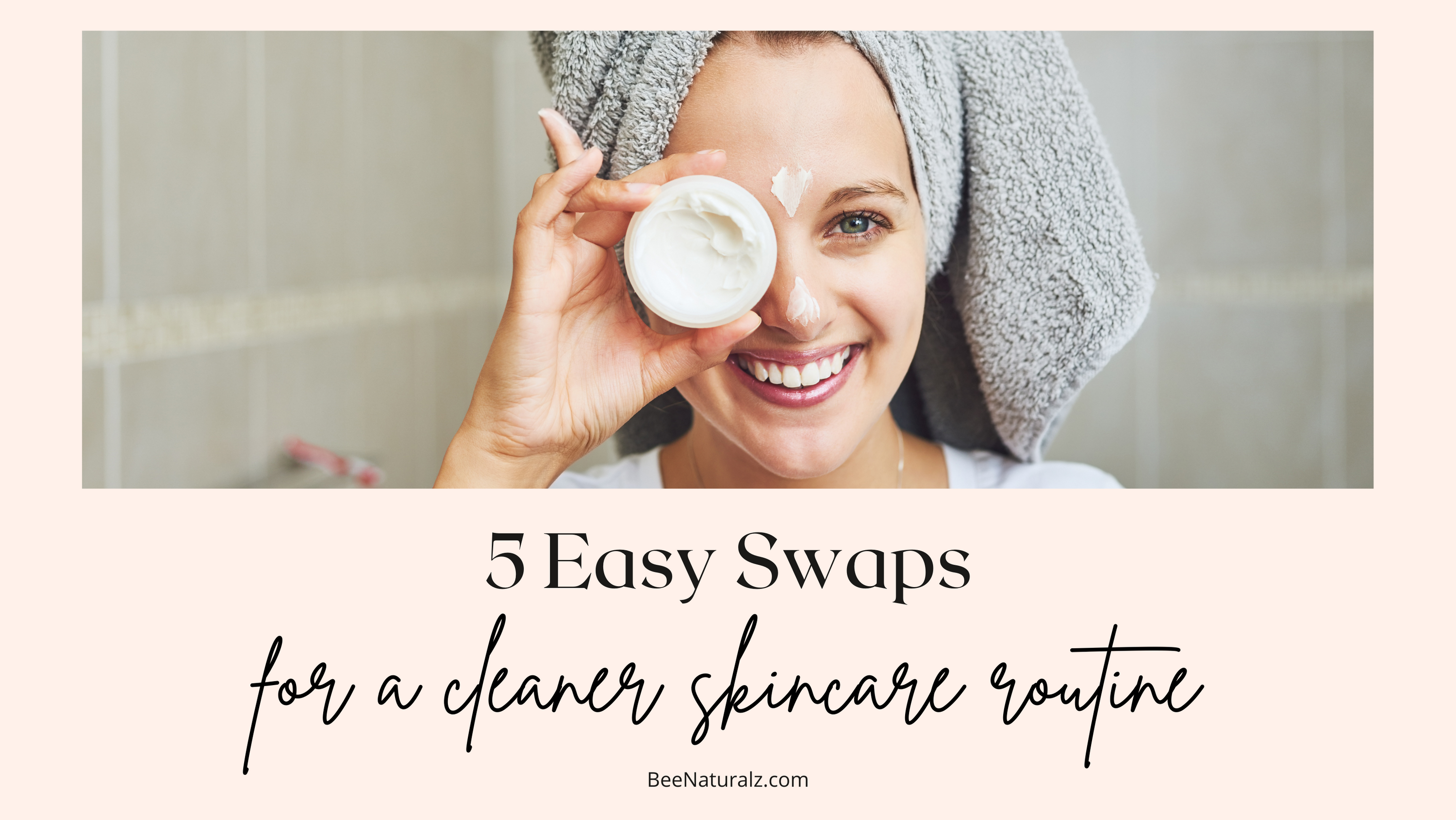 5 Easy swaps for a cleaner skincare routine